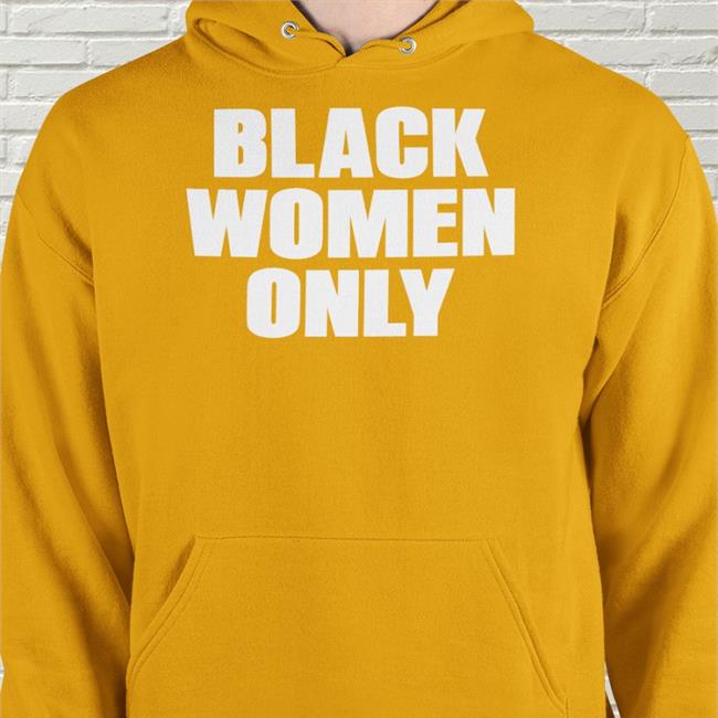 Black Women Only Tee Shirt Black Women Only Long Sleeve T Shirt