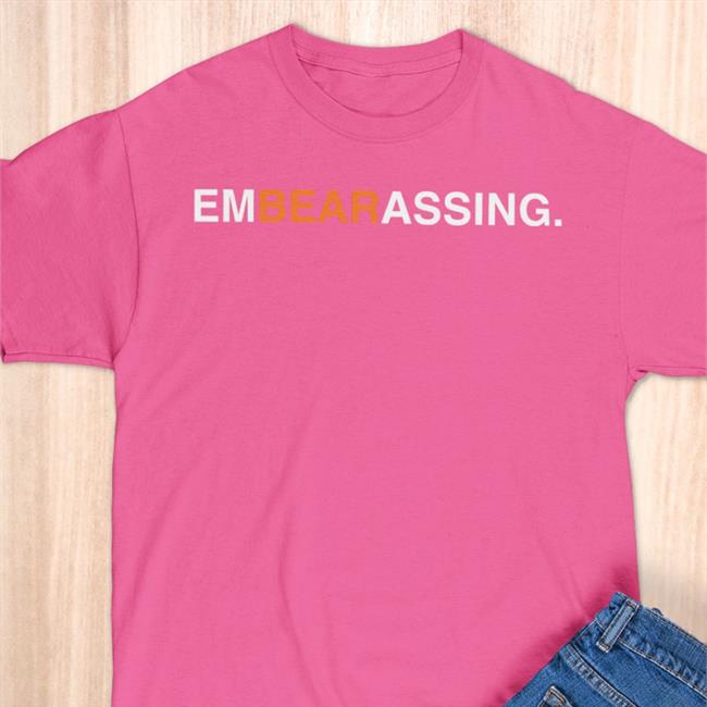 Embearassing Tees