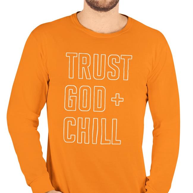 Trust God Chill Shirt