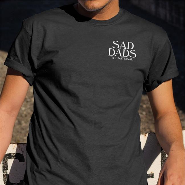 Sad Dads The National Shirt