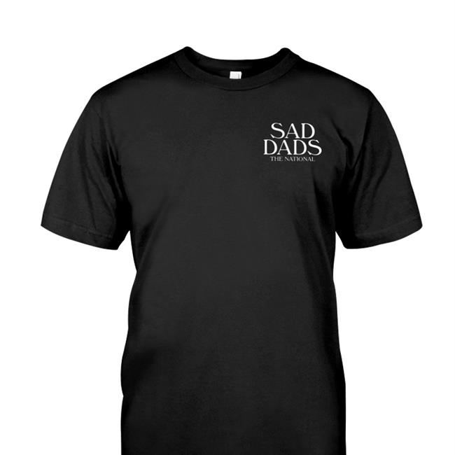 Sad Dads The National Hoodies Sad Dads The National Tee