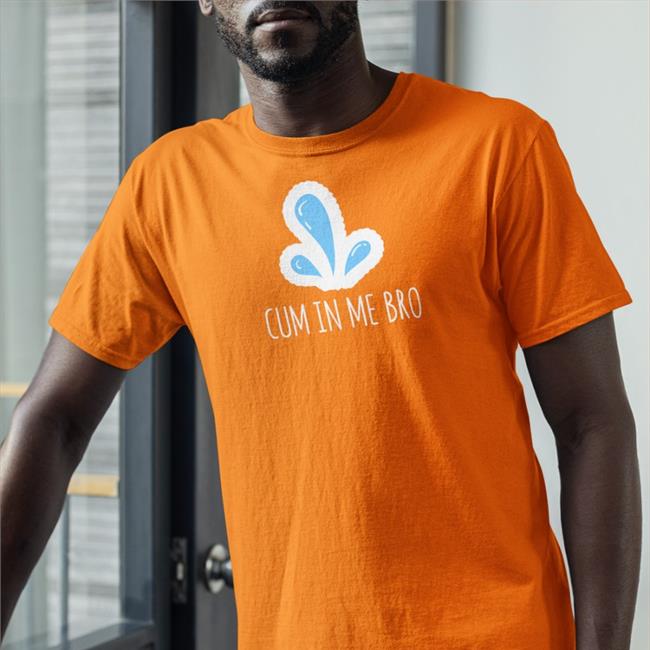 Wicked Naughty Cum In Me Bro Shirt
