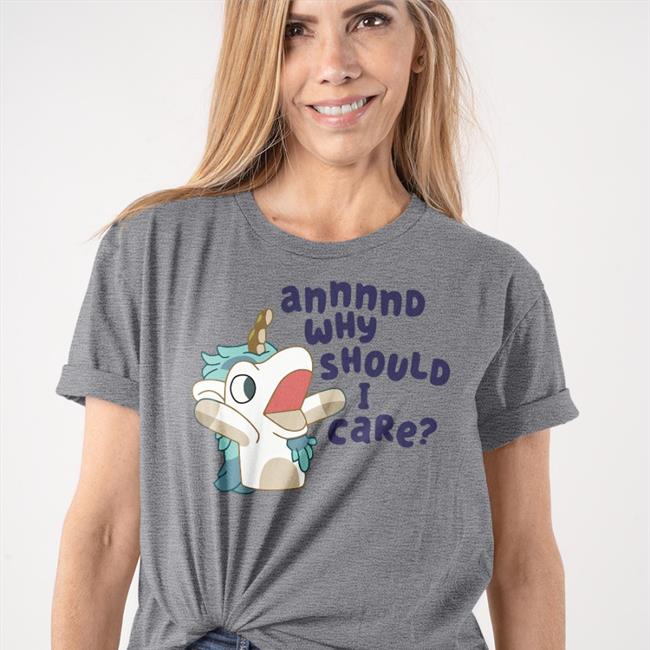 Annnnd Why Should I Care Tee Shirts Annnnd Why Should I Care Shirts