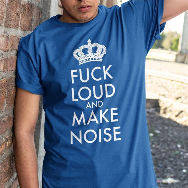 Fuck Loud And Make Noise Sweatshirt