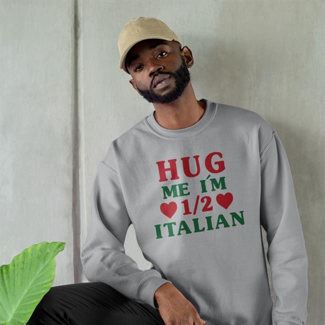Hug Me I'm 1/2 Itallian Shirt Rthford
