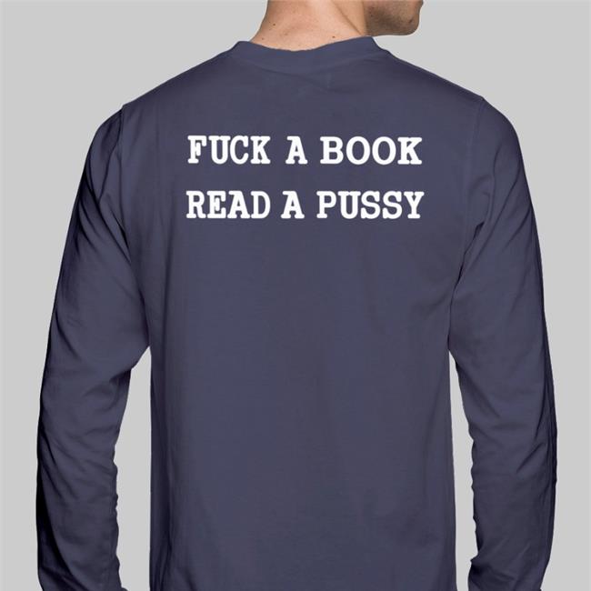 Fuck A Book Read A Pussy Hoodie ShirtsThatGoHard Shirts That Go Hard Fuck A Book Read A Pussy T Shirt Black