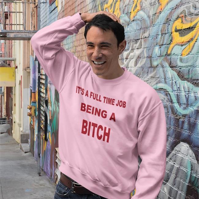 It's A Full Time Job Being A Bitch Shirt Magstrology Astro Memes