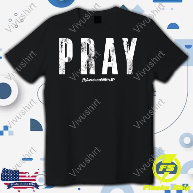 Pray Awakenwithjp T-Shirt