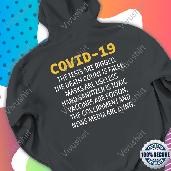 Covid 19 The Tests Are Rigged The Death Count Is False Masks Are Useless Hoodie