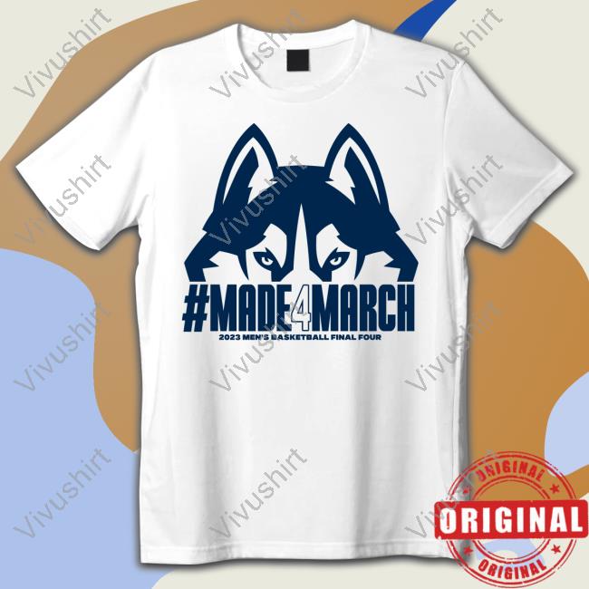 Uconn Made 4 March New Shirt