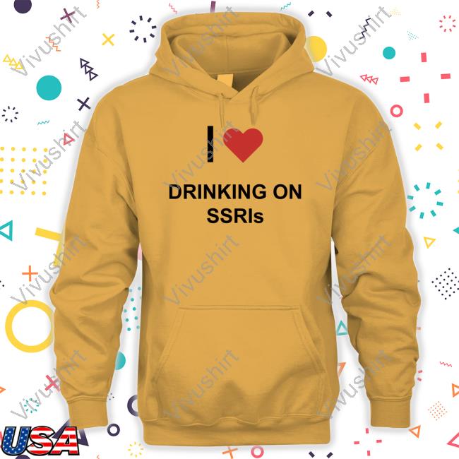 I Love Drinking On Ssris Sweatshirt