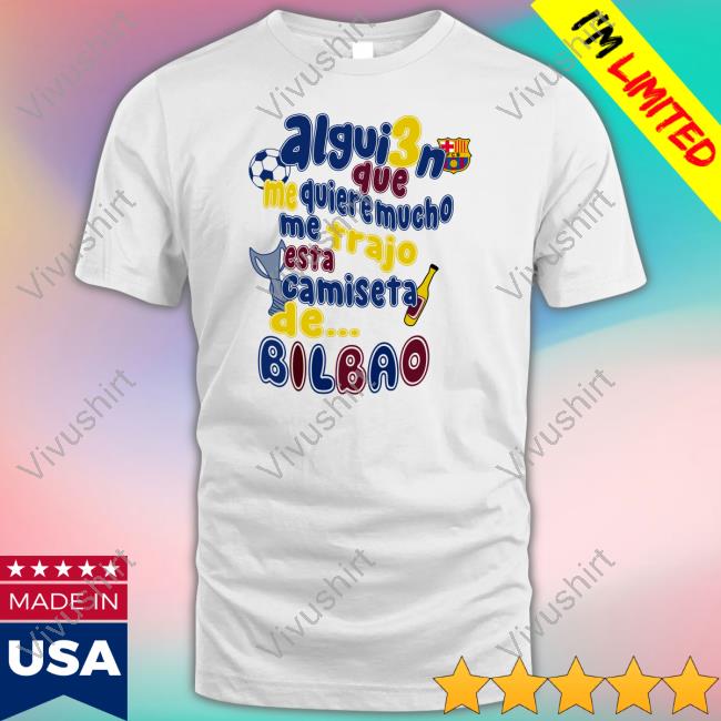 Alguien Que Me Quiere Mucho Me Trajo Esta Camiseta De Bilbao Sweatshirt