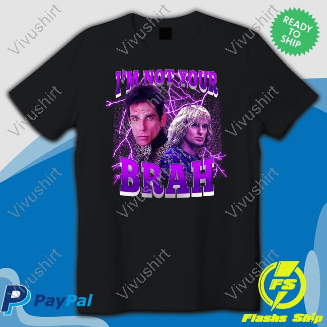I'm Not Your Brah New Shirt