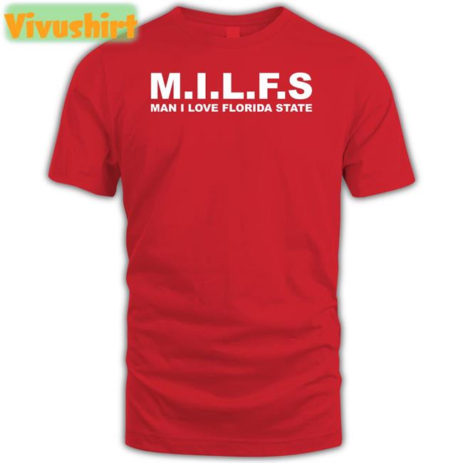 Milfs Man I Love Florida State Shirts
