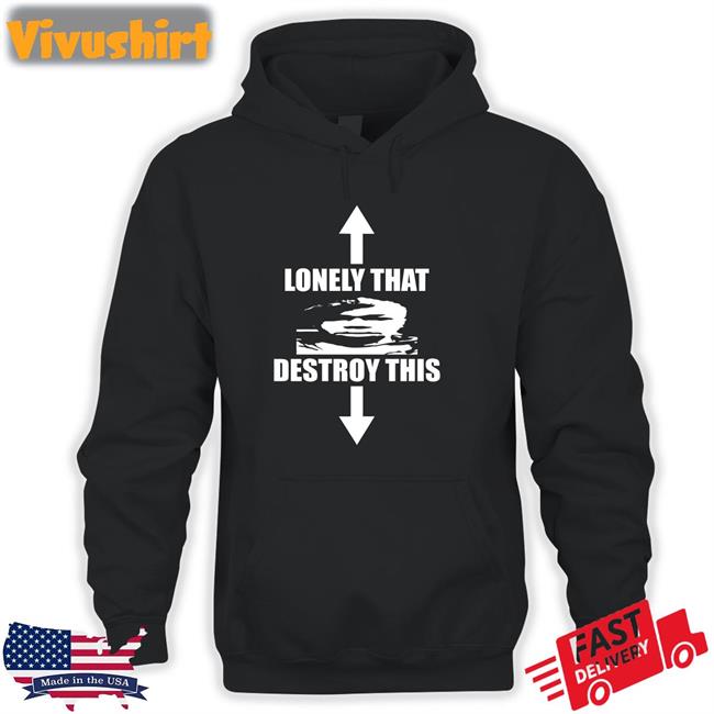 Curse Lonely That Destroy This Shirt