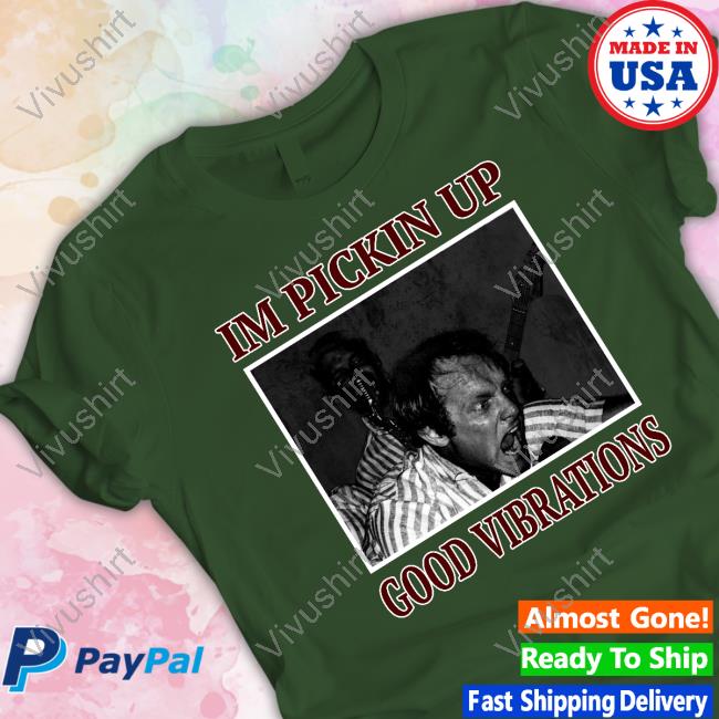 Rae I'm Pickin Up Good Vibrations Tee I'm Pickin Up Good Vibrations Long Sleeve T Shirt