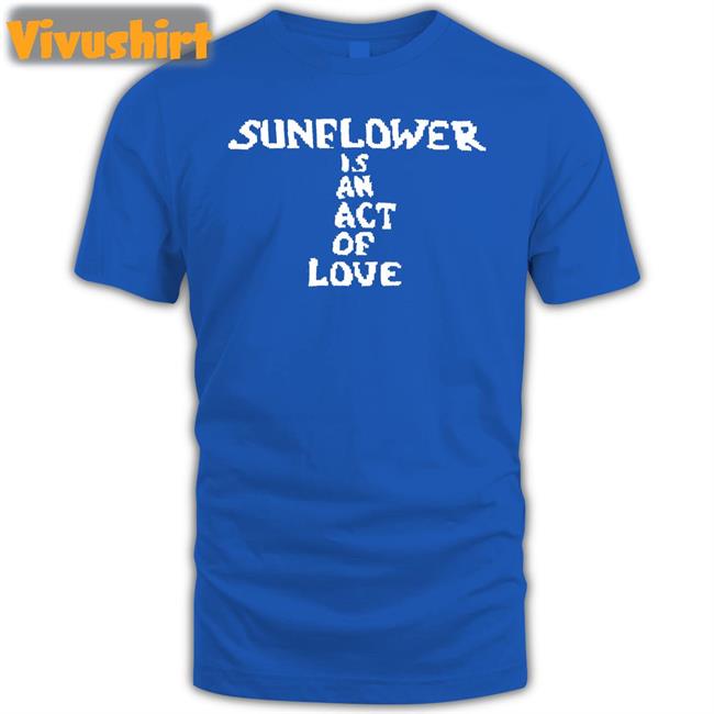 J Hope Sunflower Is An Act Of Love Shirts