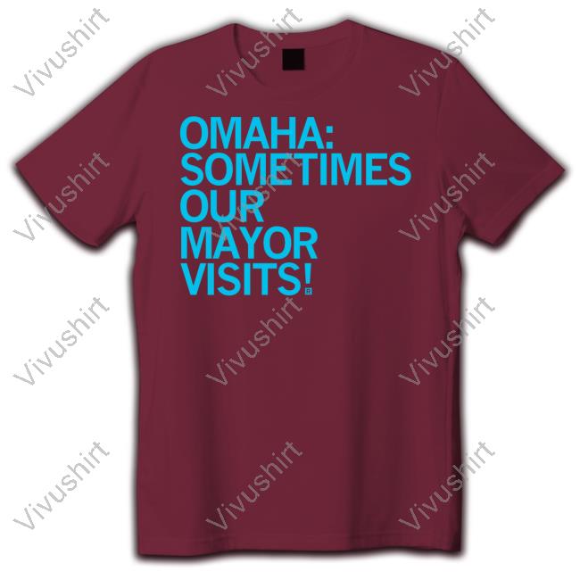 Raygun Omaha Sometimes Our Mayor Visits Sweatshirt Raygun Omaha Sometimes Our Mayor Visits Hoodie
