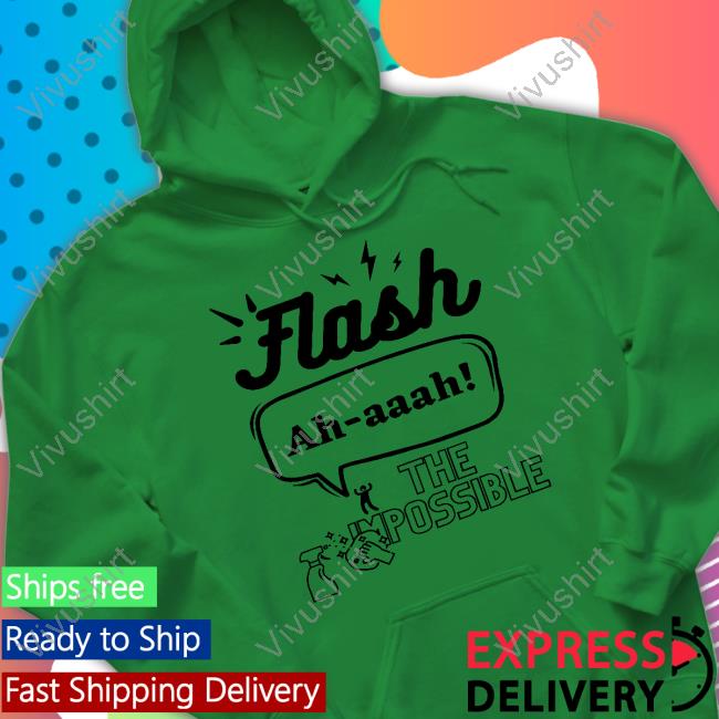 Flash Ahh The Impossible Shirt