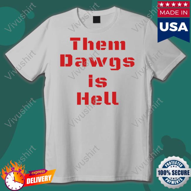 Uga Them Dawgs Is Hell Tee Shirt