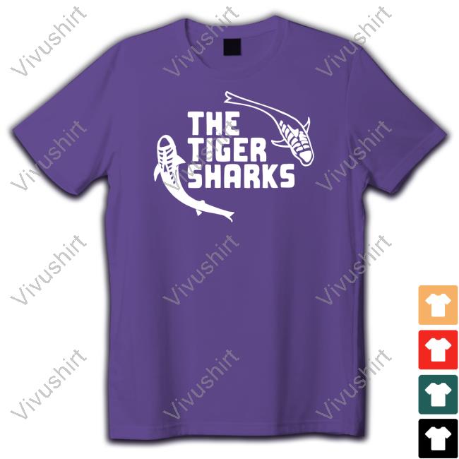 The Tiger Sharks Shirt The Tiger Sharks T Shirt