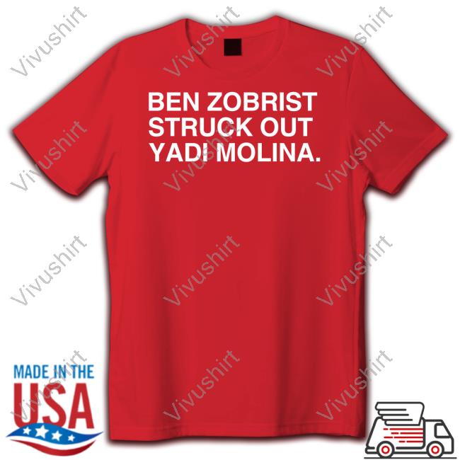 Official Ben Zobrist Struck Out Yadi Molina Tee Obviousshirts Merch
