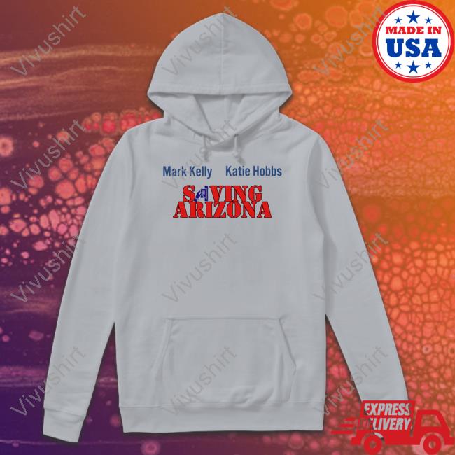 Wearingitwell Merch Mark Kelly Katie Hobbs Saving Arizona Shirt
