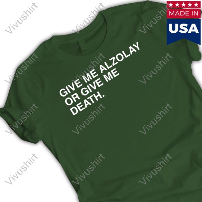 Obvious Shirts Give Me Alzolay Or Give Me Death Shirts