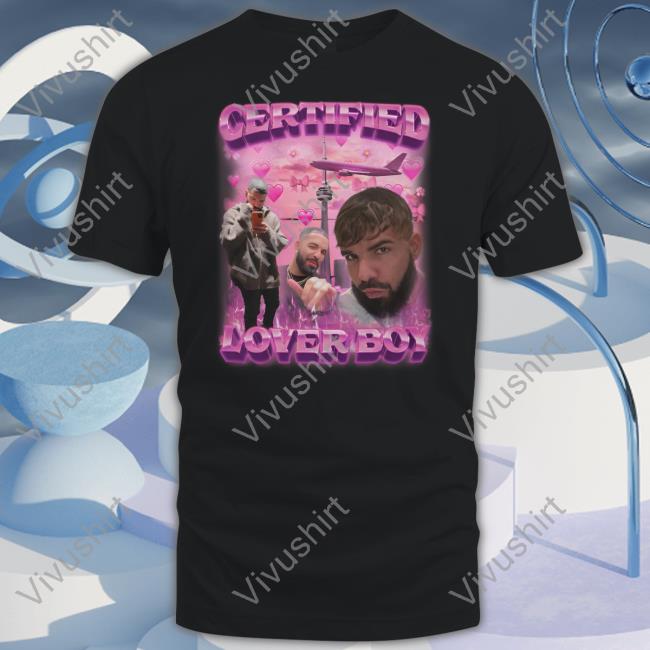 Certified Lover Boy Shirts