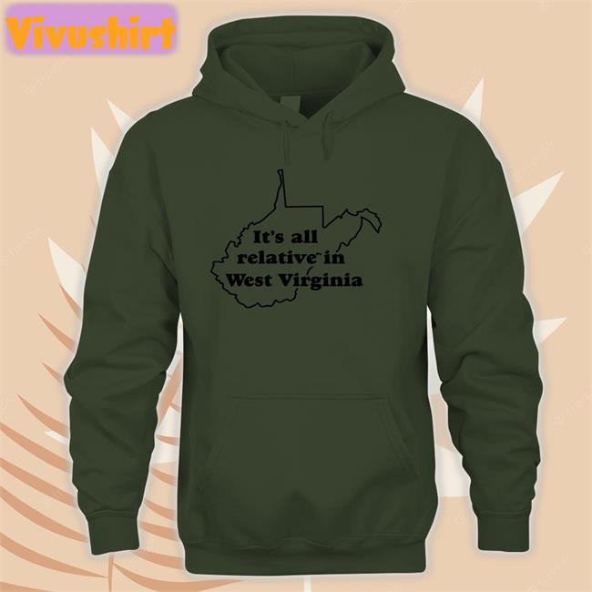 It's All Relative In West Virginia Shirt Facepalm It's All Relative In West Virginia Shirt