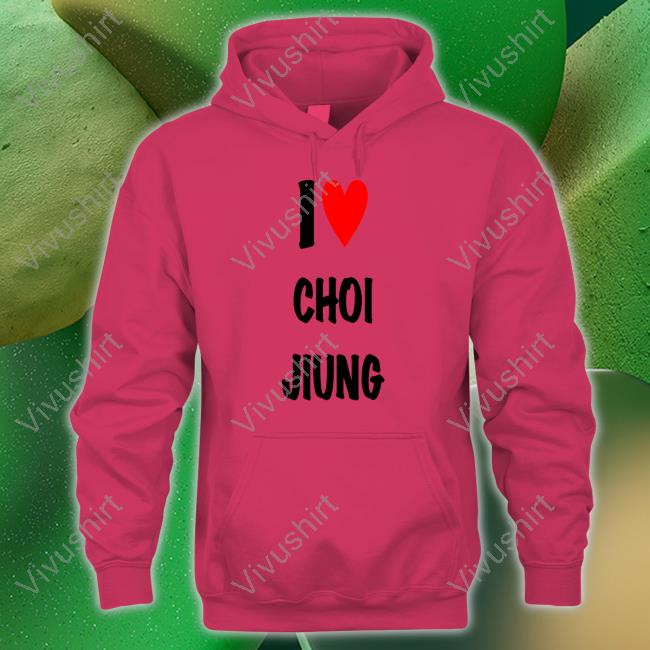 I Love Choi Jiung Sweatshirts Jiungzgf