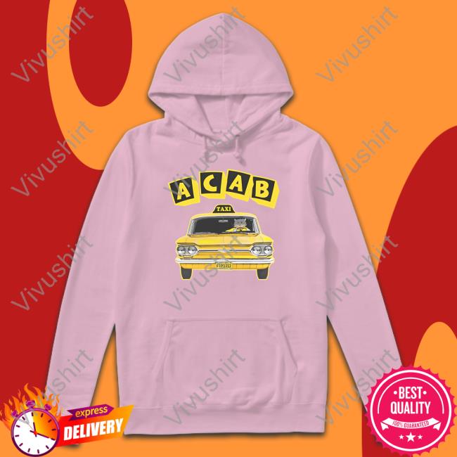 Shirts That Go Hard Acab Taxi Tee Shirt Acab Taxi Tee Shirt