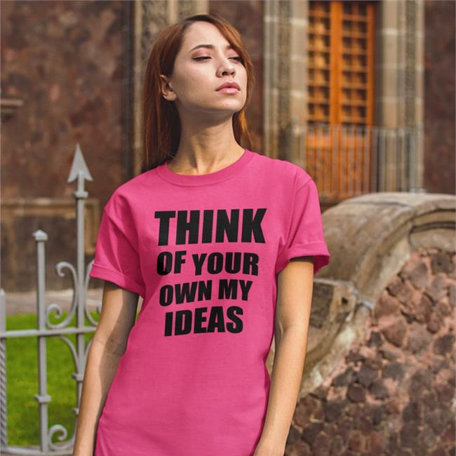 Poorly Translated Shirts Think Of Your Own My Ideas T Shirt Translatedtees Poorly Translated Shirts Think Of Your Own My Ideas