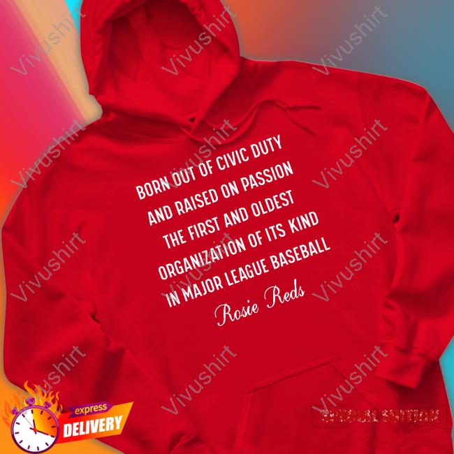Cincy Shirts Merch Born Out Of Civic Duty And Raised On Passion The First And Oldest T Shirt Rosie Reds