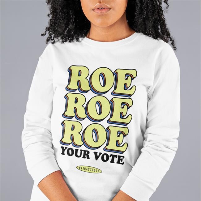 Roe Your Vote Shirt Roe Your Vote Shirt Meidastouch Merch White