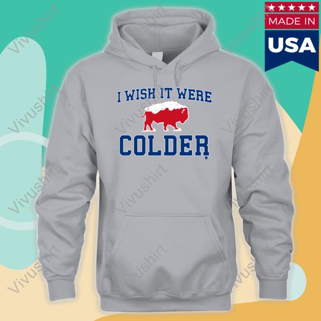 I Wish It Were Colder Buffalo Bills Shirt