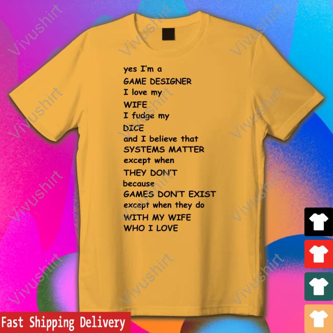 Yes I'm A Game Designer I Love My Wife I Fudge My Dice Tee Shirt Aaronmfking