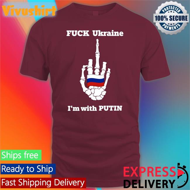 Fuck Ukraine I'm With Putin T Shirt China Info