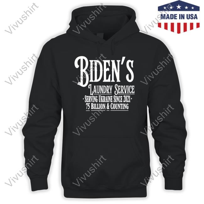 Reckless Patriot Gear Biden's Laundry Service Serving Ukraine Since 2021 75 Billion And Counting Sweatshirt