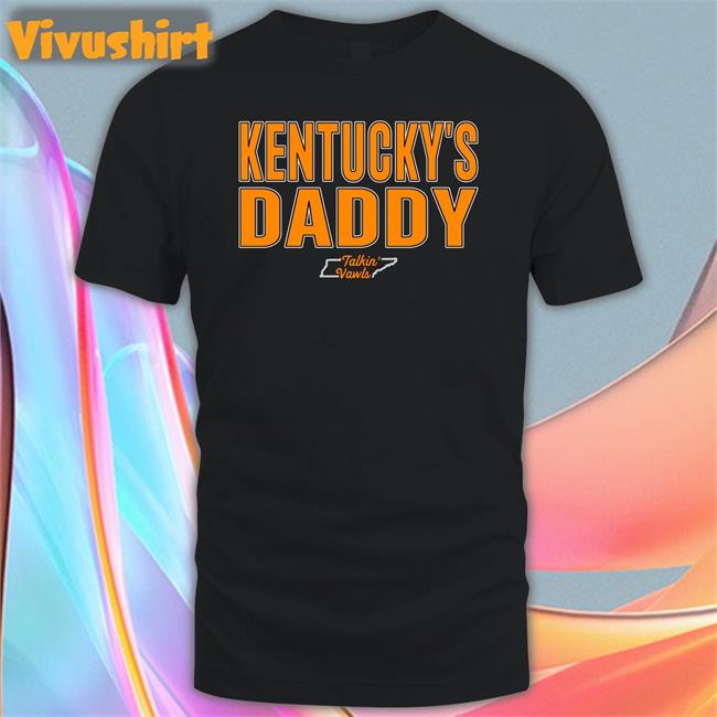 Talkin' Vawls Kentucky's Daddy T Shirts