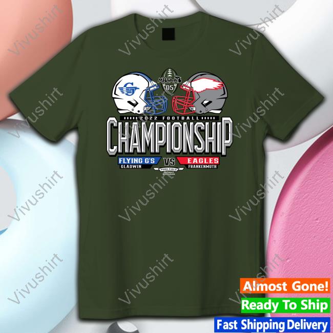 Mhsaa Store Gladwin Flying G’S Vs Frankenmuth Eagles 2022 Mhsaa Championship Shirt