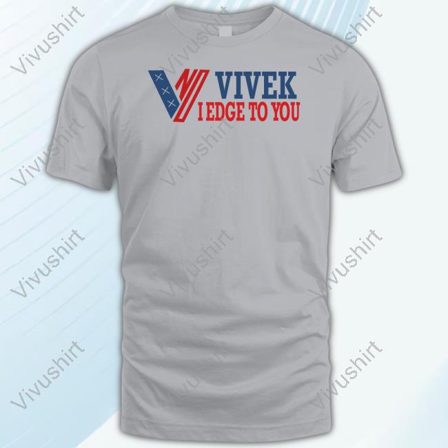 Timecapsuledesign Shop Vivek I Edge To You Shirt