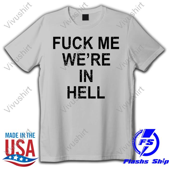 Fuck Me We're In Hell Sweatshirt
