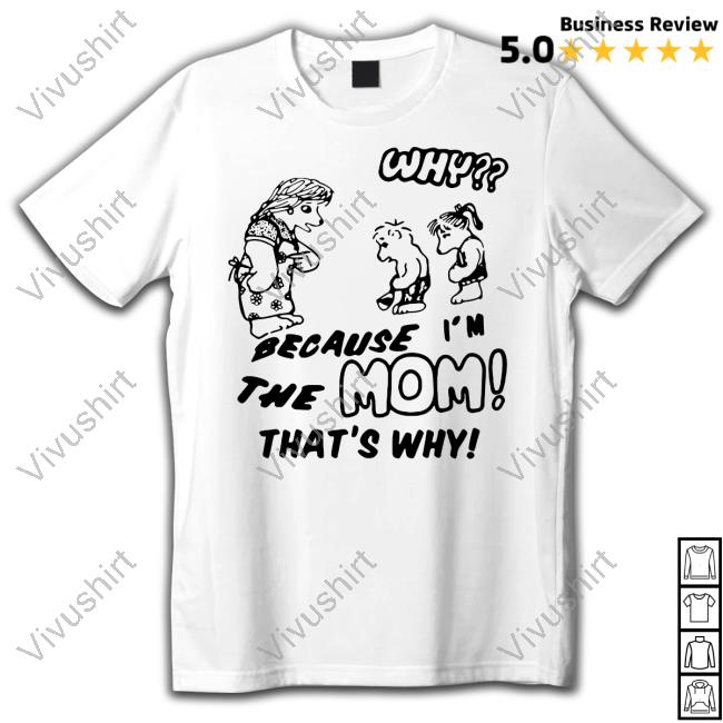 Why Because I'm The Mom That's Why Hoodie Sweatshirt