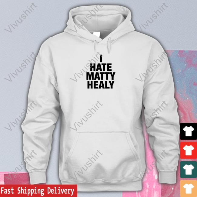 I Hate Matty Healy T Shirt Bybrazier Store