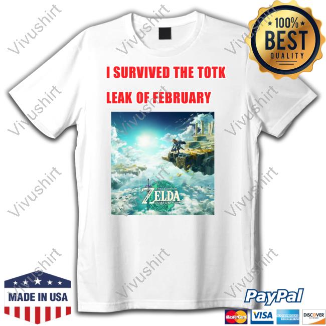 I Survived The Totk Leak Of February T Shirt Kay Kayloft