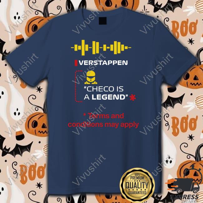 Verstappen Checo Is A Legend Terms And Conditions May Apply T Shirt El papi Horner