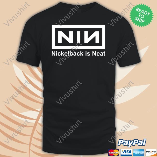 Goodshirts Nickelback Is Neat T Shirt