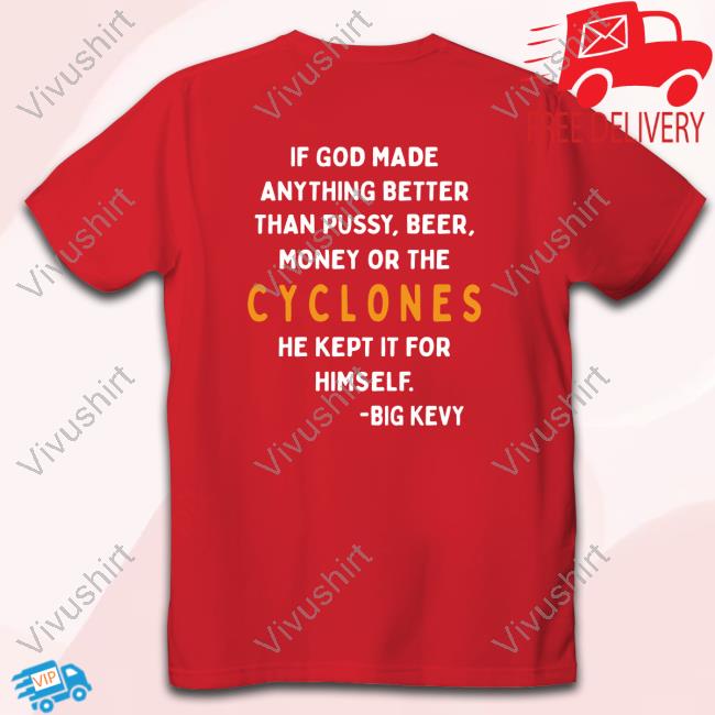 If God Made Anything Better Than Pussy Beer Money Or The Cyclones T Shirt