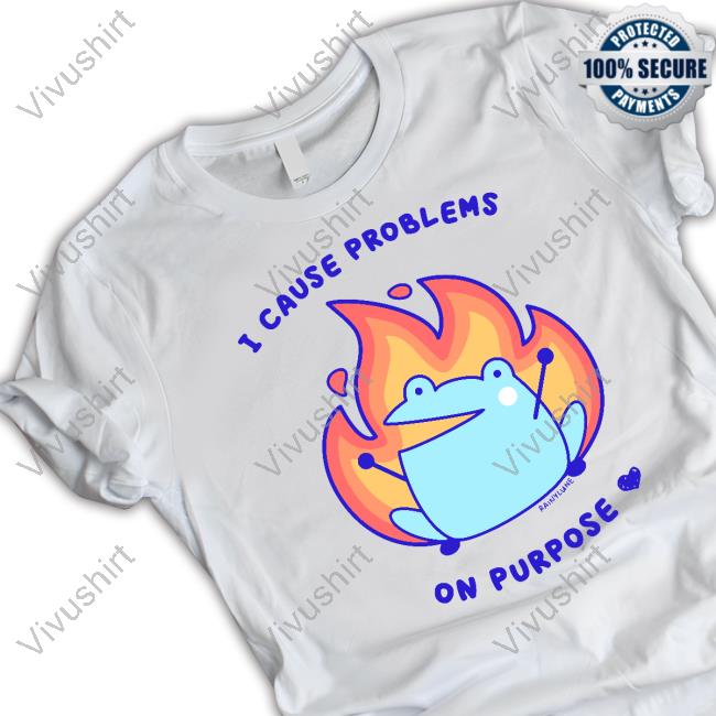 Ash Rainylune I Cause Problems On Purpose Tee Shirt